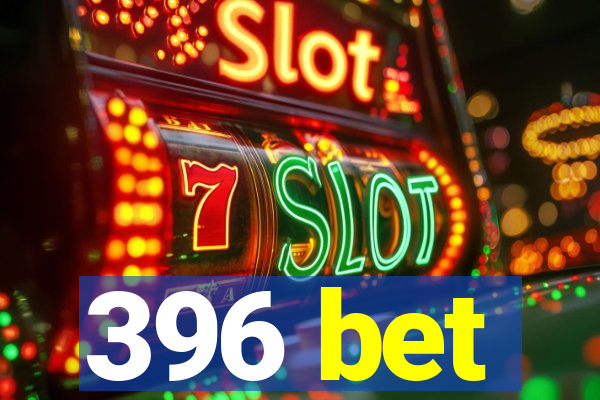 396 bet